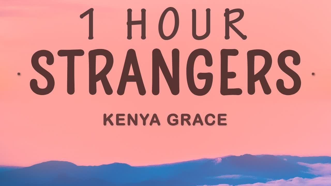 [1 Hour Version] Kenya Grace - Strangers (Lyrics)