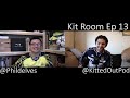 The young kit connoisseur  kit room ep 13  phil delves