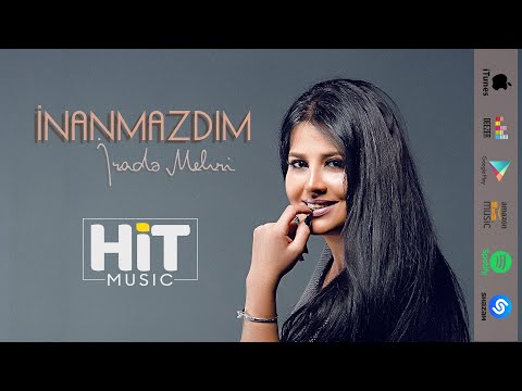 Irade Mehri - Inanmazdim / 2019