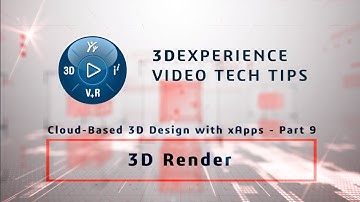 3DEXPERIENCE TECH TIPS: Cloud-Based 3D Design with xApps - Part 9: 3D Render