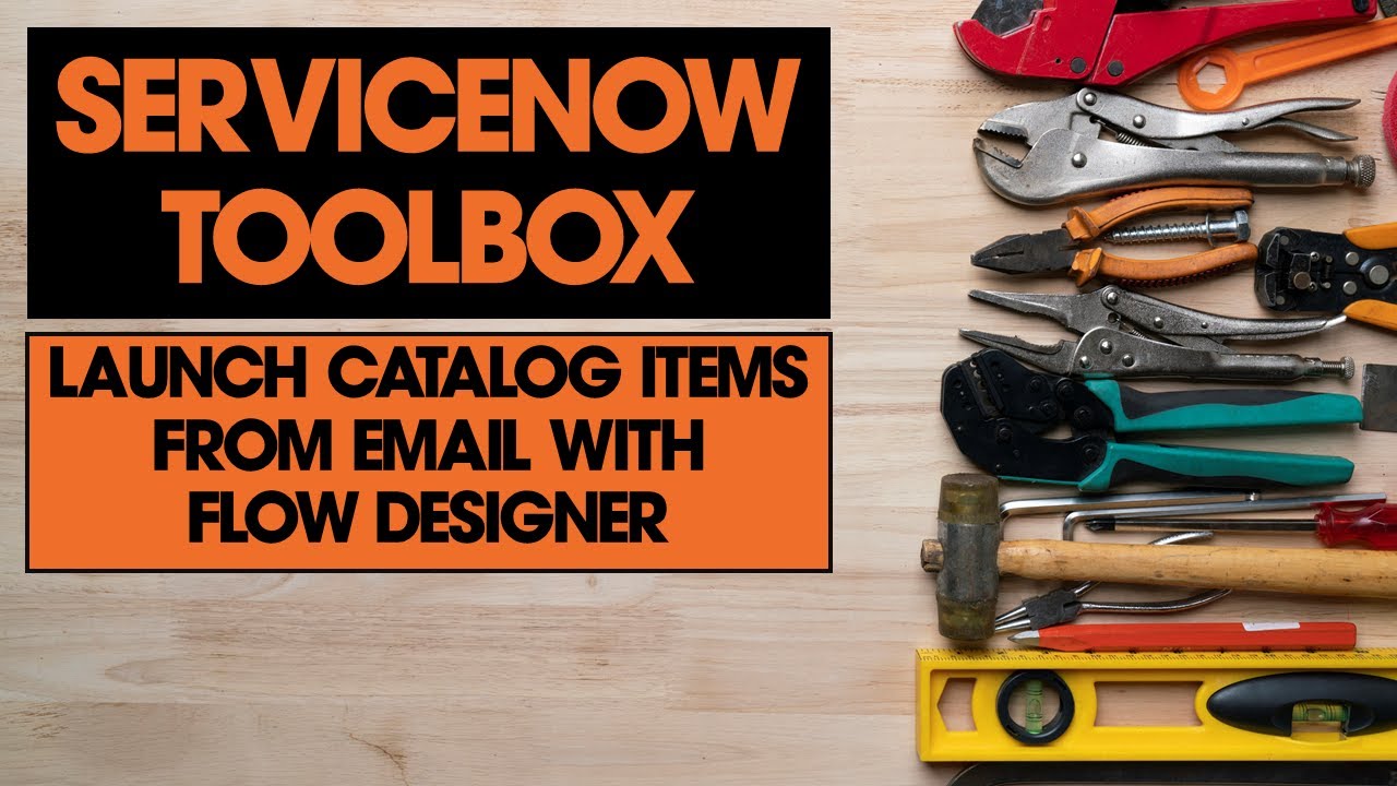 Launch a #ServiceNow Catalog Item from Email via Flow Designer (LIKE A ...