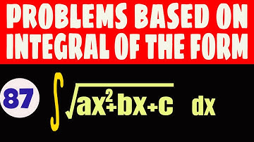 PROBLEMS BASED ON INTEGRAL OF THE FORM SQRT OF ax^2+bx+c