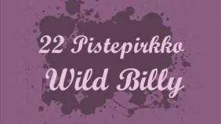 22 Pistepirkko - Wild Billy