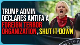 Trump Admin Declares Antifa A Foreign Terror Organization, Shut Them Down