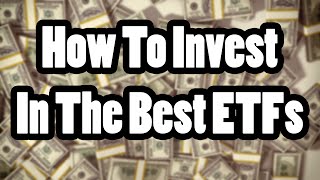 How to Invest in the Best ETFs