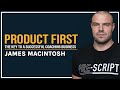 Product first the key to a successful coaching business with james macintosh
