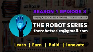The Robot Series S1E8: Display & Output Devices. LCD, OLED, Serial Monitors