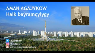 Aman Agajykow – Halk baýramçylygy; (National celebration); (Turkmen Classical Music);