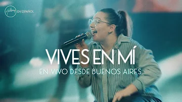 Vives En Mí (En Vivo desde Buenos Aires) | Hillsong en Español