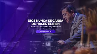 Dios nunca se cansa de hacer el bien // Predicación Pastor Elias Limones