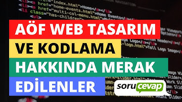 AÖF Web Tasarım ve Kodlama Hakkında Merak Edilenler (SORU-CEVAP)
