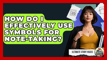 How Do I Effectively Use Symbols For Note-Taking? - Ultimate Study Hacks