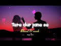 Tere Dur Jane Se | Heart Touching song 💔 l sad song l #trending #song #brokenheart