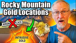 Rocky Mountain Gold Geology: Why You Are Looking In The Wrong Places!