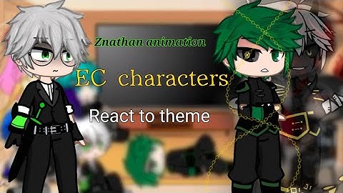 EC characters react to them/znathan/MY AU/request from:teufi gamer