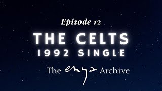 Enya's "the celts single" - Episode 12 - The Enya Archive