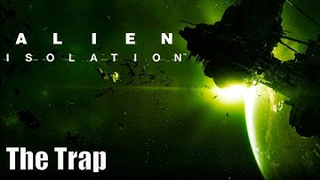 Alien Isolation - Mission 10 - The Trap - 100% Collectibles