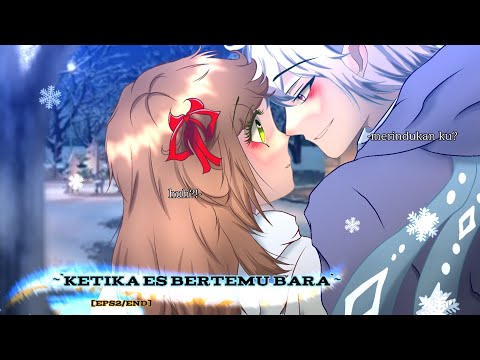 {~`🍁❄️Ketika Es Bertemu Bara🍁❄️`~}[eps2/end] gachanebulaindonesia. Genre:romans,fantasy,