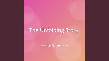 The Unfolding Story