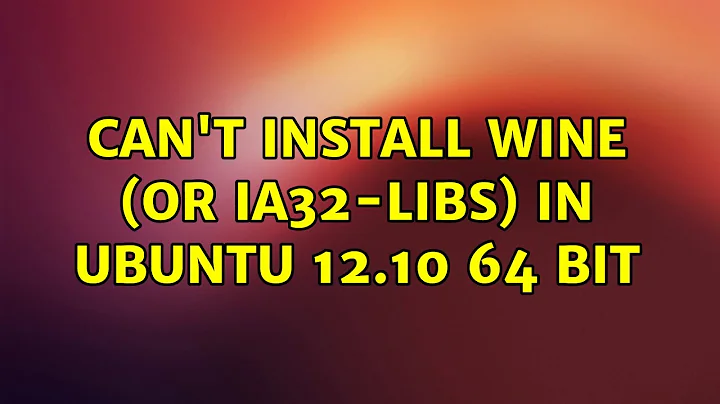 Ubuntu: Can't install wine (or ia32-libs) in Ubuntu 12.10 64 bit (2 Solutions!!)
