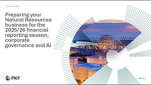 Preparing your Natural Resources business for the 2025/26 financial reporting season