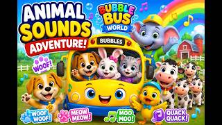 Bubble Bus Animal Sounds Adventure! 🚌🐶 Learn Animal Sounds for Kids | Preschool Learning Song