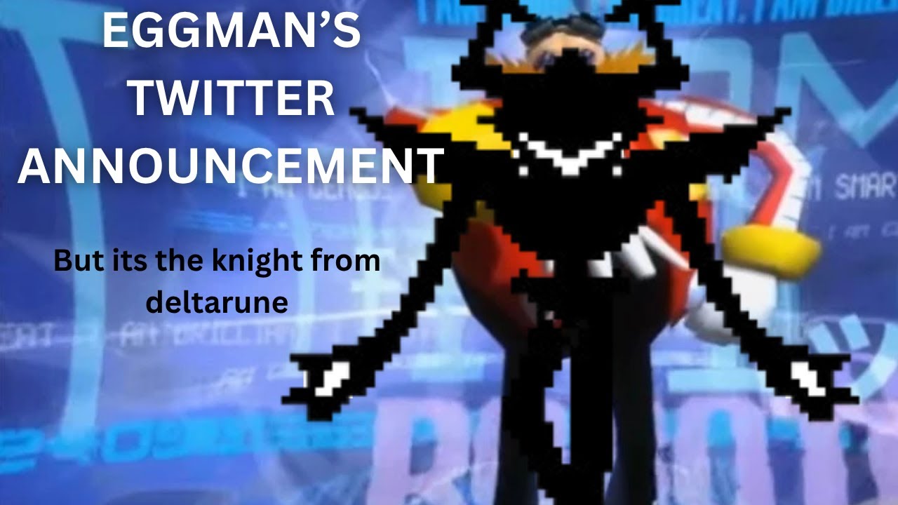 Eggman's Twitter Announcement but its the Knight - YouTube