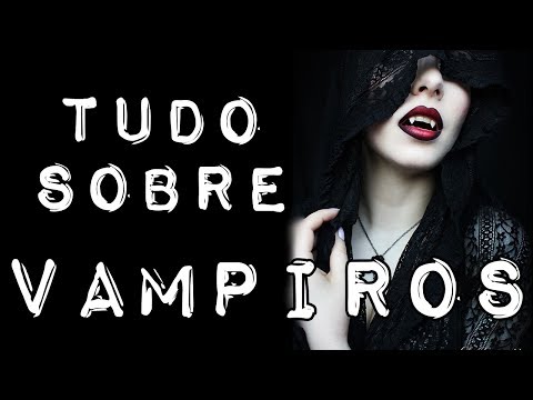 Vídeo: Tudo Sobre Vampiros (parte 1) - Visão Alternativa