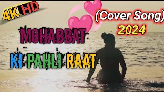 Mohabbat Ki Pahali Raat (Cover Song) | Love Song | Hindi Love Songs |New Hindi Song 2024 #viralvideo