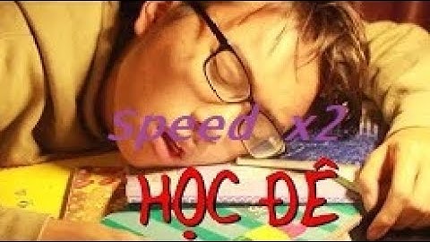 HỌC ĐÊ - MiNi Anti (Speed x2): Edit by KhoaMC