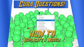 Cura Questions!   How to multiply or copy a model!