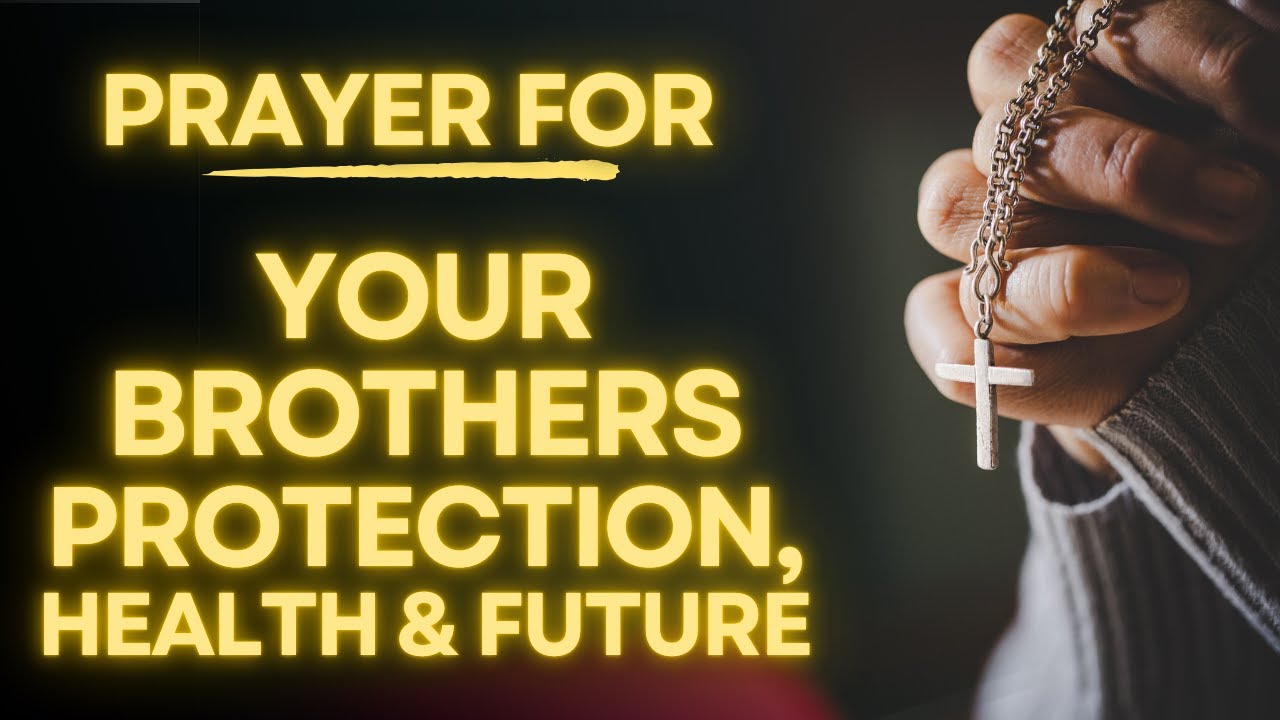Prayer For My Brother | Prayer For My Brothers Protection, Health & Future