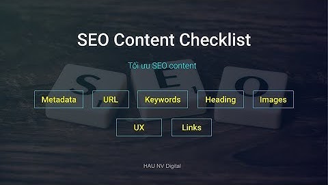 SEO Content Checklist | Danh sách tối ưu SEO khi làm nội dung cho Website - HAU NV Digital