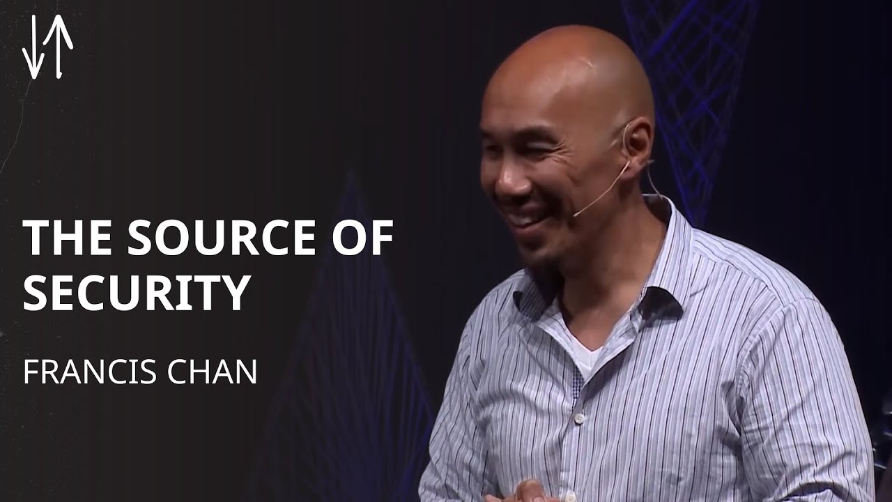 The Source of Security | Francis Chan