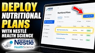 How to Deploy Nutritional Plans with Nestlé Health Science - Complete Guide