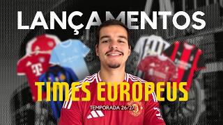 AVALIANDO OS LANÇAMENTOS DE CAMISAS DOS TIMES EUROPEUS PRA TEMPORADA 26/27