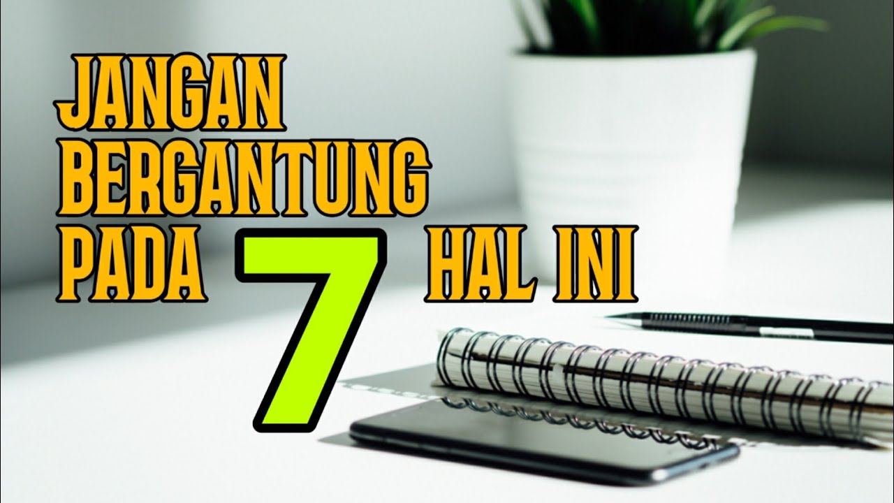Jangan Bergantung Pada Tujuh Hal Ini - Renungan Pagi