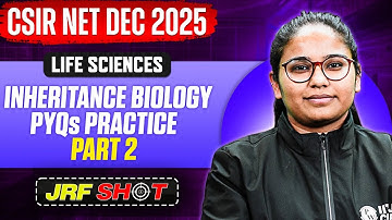 CSIR NET Dec 2025 | Inheritance Biology - PYQs Practice 2 | CSIR NET Life Sciences | JRF Shot | PW