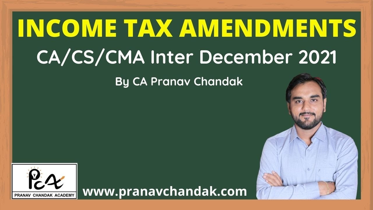 Tax Amendments for December 2021 By CA Pranav Chandak CAInter