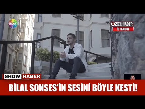 Bilal Sonses'in sesini böyle kesti!