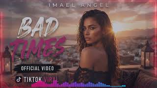 Imael Angel – Bad Times ( Official Video ) DDD TikTok Viral