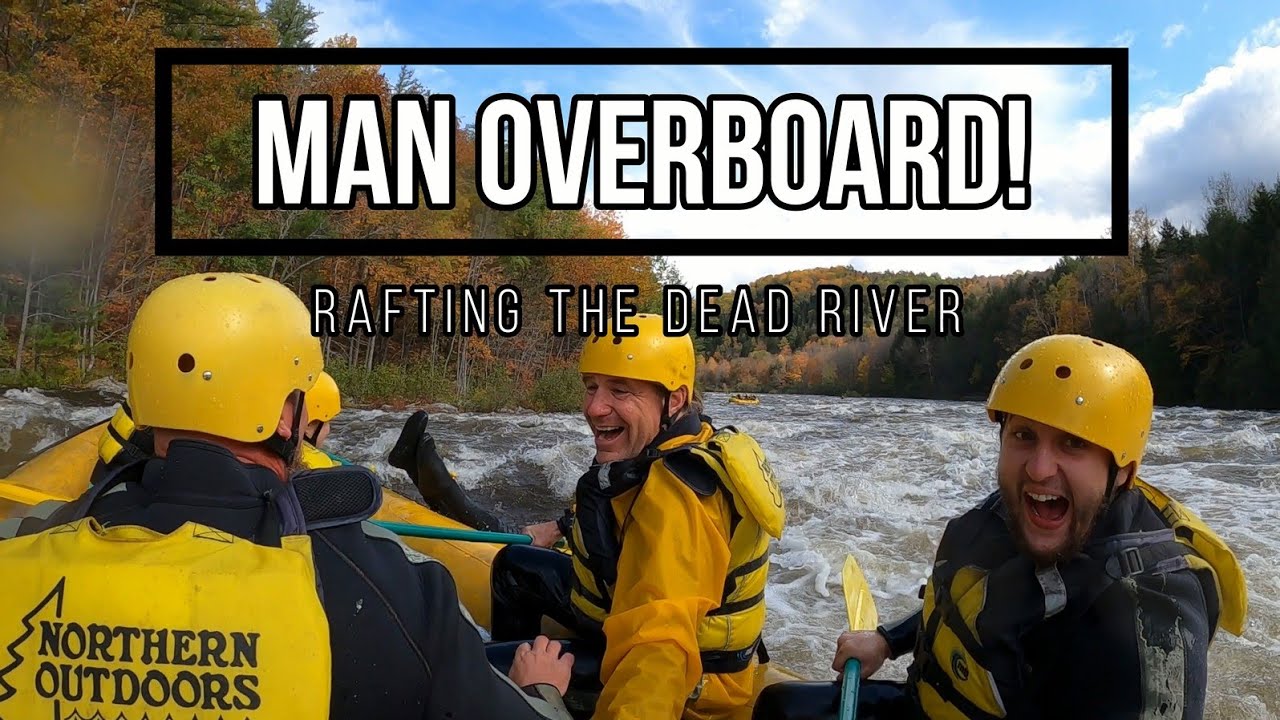 Man Overboard! |Whitewater Rafting the Dead River!|