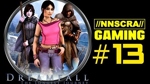 BREAKING AND ENTERING- Dreamfall: The Longest Journey #13