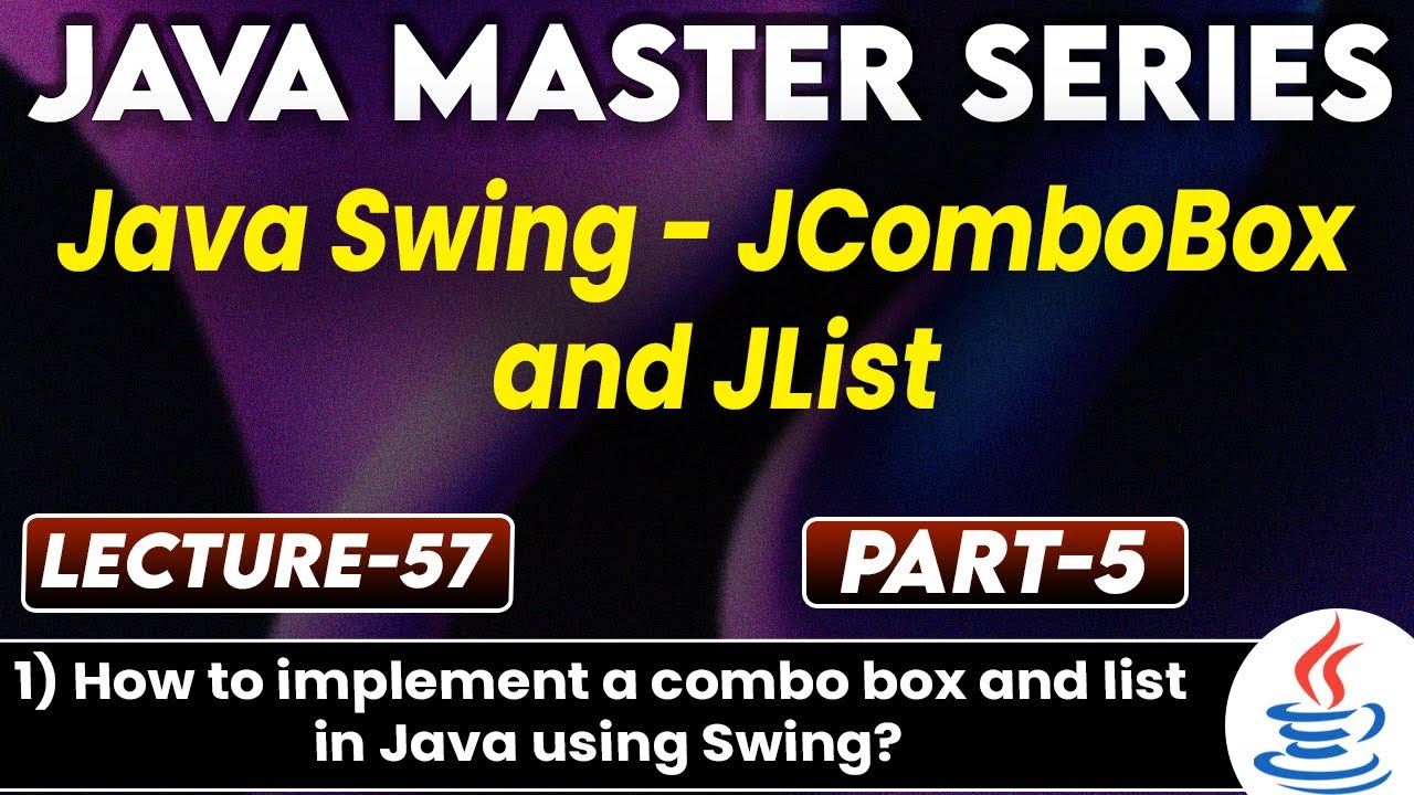 #57 Java Swing JComboBox & JList Part-5 | How to Implement a Combo box ...