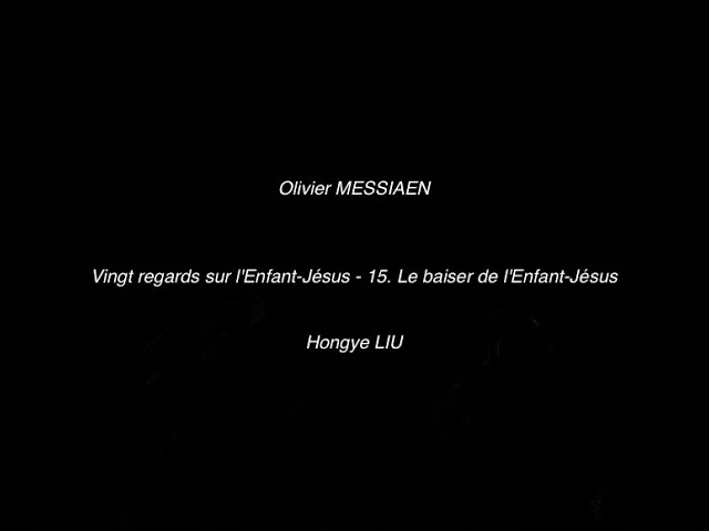 Olivier MESSIAEN - Vingt regards sur l'Enfant-Jésus - 15. Le baiser de l'Enfant-Jésus
