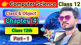 Class and Object | Class 12th Computer Science Chapter(4) part-1| In the simplest language