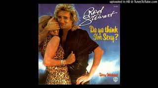 Rod Stewart - Do Ya Think I'm Sexy