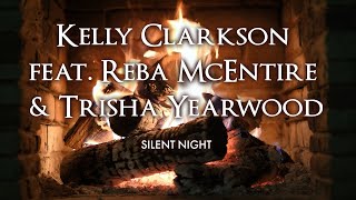 Kelly Clarkson ft. Reba McEntire \& Trisha Yearwood - Silent Night (Fireplace - Christmas Songs)