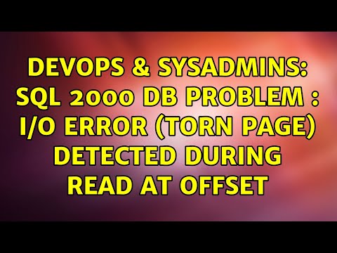 DevOps & SysAdmins: SQL 2000 DB problem : I/O error (torn page) detected during read at offset