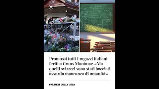 Promossi tutti i ragazzi italiani feriti a Crans Montana, ma quelli svizzeri sono stati bocciati…